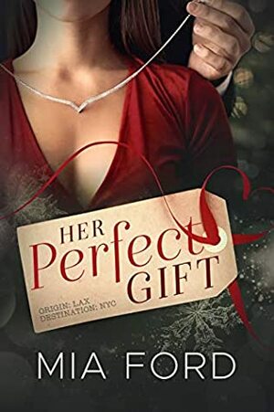 Her Perfect Gift: A Christmas Romance by Mia Ford