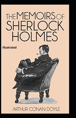 The Memoirs of Sherlock Holmes Illustrated by Arthur Conan Doyle