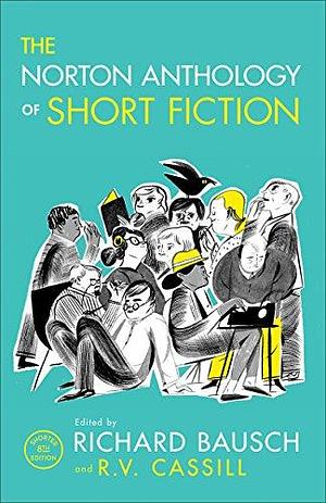 The Norton Anthology of Short Fiction: Shorter Eighth Edition by Richard Bausch, Richard Bausch