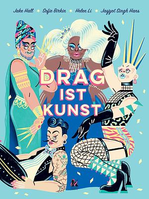 Drag ist Kunst by Jake Hall