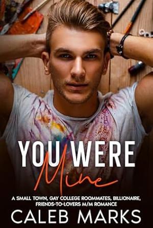 You Were Mine by Caleb Marks