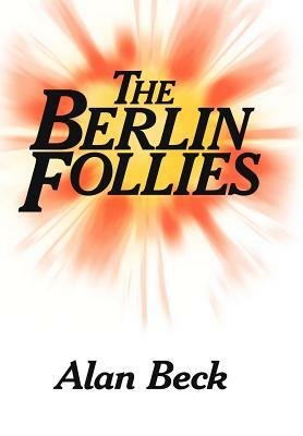 The Berlin Follies by Alan Beck