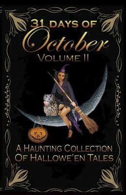 31 Days of October Volume II: A Haunting Collection Of Hallowe'en Tales by Lynette White, Glenda Reynolds, Shelly Haskett Harris