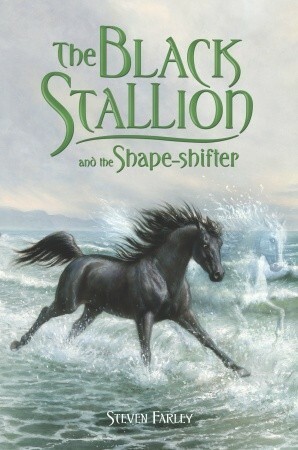 The Black Stallion and the Shape-Shifter by Steven Farley