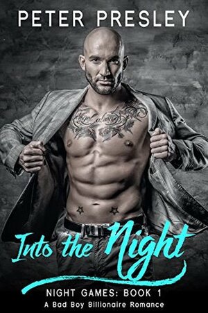 Into the Night: A Bad Boy Billionaire Romance (Night Games Book 1) by Peter Presley
