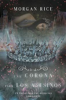 Una Corona para Los Asesinos by Morgan Rice