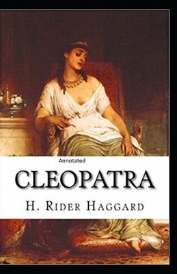 Cleopatra Annotated by H. Rider Haggard