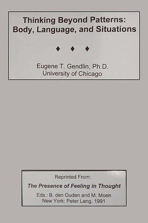 Thinking Beyond Patterns: Body, Language, and Situations by Eugene T. Gendlin