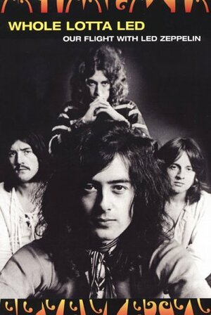 Whole Lotta Led: Our Flight with Led Zeppelin by Jerry Prochnicky, Ralph Hulett