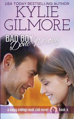 Bad Boy Done Wrong by Kylie Gilmore