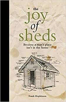 The Joy of Sheds by Frank Hopkinson