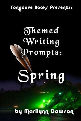 Themed Writing Prompts: Spring by Marilynn Dawson