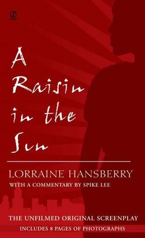A Raisin in the Sun: The Unfilmed Original Screenplay by Lorraine Hansberry, Robert A. Nemiroff, Margaret B. Wilkerson, Spike Lee