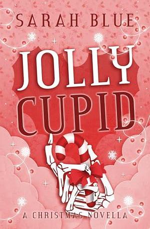 Jolly Cupid: A Christmas Novella by Sarah Blue