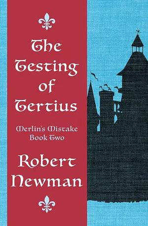 The Testing of Tertius by Robert Newman