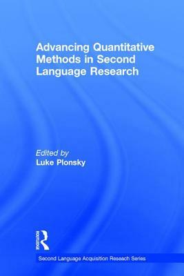 Advancing Quantitative Methods in Second Language Research by Luke Plonsky