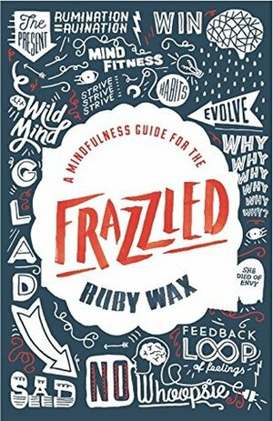 A Mindfulness Guide for the Frazzled by Ruby Wax