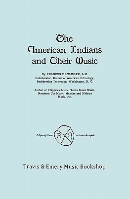 The American Indians and Their Music. (Facsimile of 1926 Edition). by Frances Densmore