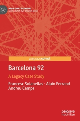Barcelona 92: A Legacy Case Study by Francesc Solanellas, Andreu Camps, Alain Ferrand