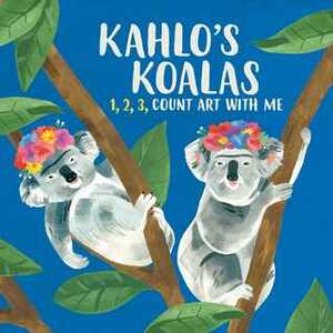 Kahlo's Koalas: The Great Artists Counting Book by Grace Helmer