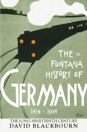 The Fontana History of Germany, 1780-1918: The Long Nineteenth Century by David Blackbourn