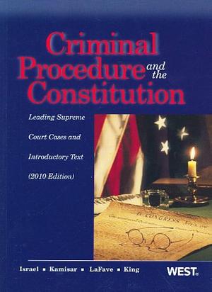 Criminal Procedure and the Constitution: Leading Supreme Court Cases and Introductory Text by Yale Kamisar, Jerold H. Israel, Wayne R. LaFave, Nancy J. King