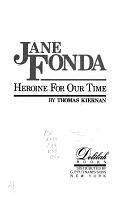 Jane Fonda: Heroine for Our Time by Thomas Kiernan