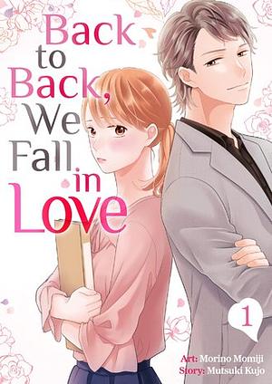 Back to Back, We Fall in Love by Mutsuki Kujo