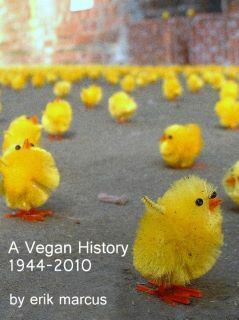 A Vegan History: 1944-2010 by Erik Marcus