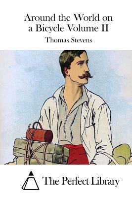Around the World on a Bicycle Volume II by Thomas Stevens