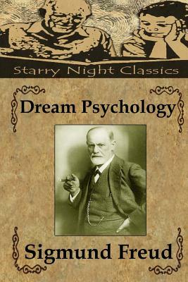 Dream Psychology: Psychoanalysis For Beginners by Sigmund Freud