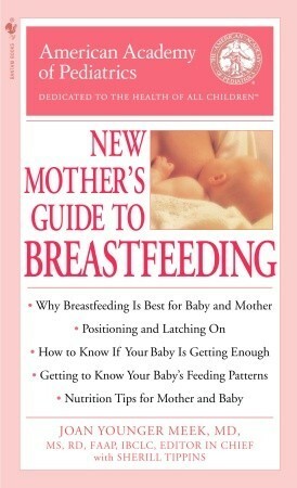 The American Academy of Pediatrics New Mother's Guide to Breastfeeding by Joan Younger Meek, Sherill Tippins, American Academy of Pediatrics