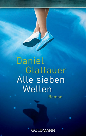 Alle sieben Wellen: Roman by Daniel Glattauer