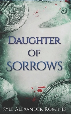 Daughter of Sorrows by Kyle Alexander Romines