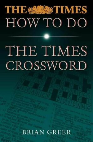 How to Do the Times Crossword by Brian Greer