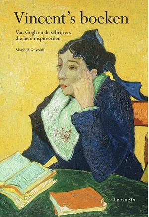 Vincent's boeken: Van Gogh en de schrijvers die hem inspireerden by Mariella Guzzoni