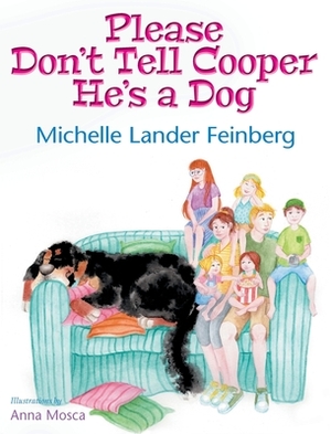 Please Don't Tell Cooper He's a Dog by Michelle Lander Feinberg