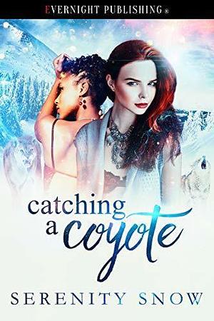 Catching a Coyote by Serenity Snow, Serenity Snow