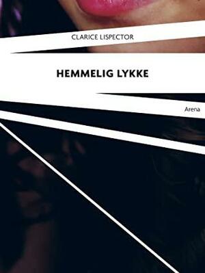 Hemmelig lykke by Clarice Lispector