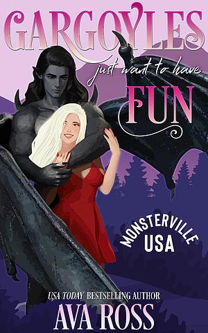 Gargoyles Just Want To Have Fun by Ava Ross