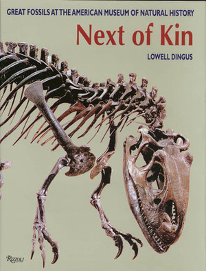 Next of Kin: Great Fossils at The American Museum of Natural History by Lowell Dingus