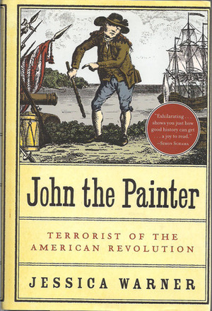 John the Painter: Terrorist of the American Revolution by Jessica Warner