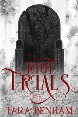 The Riot Trials by Tara Benham