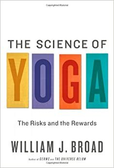 A Moderna Ciência do Yoga: Os riscos e as recompensas by William J. Broad