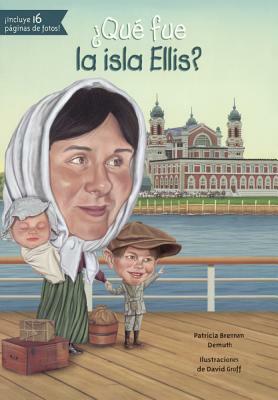 Que Fue La Isla Ellis? by Patricia Brennan Demuth