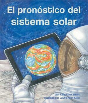 El Pronostico del Sistema Solar = Solar System Forecast by Kelly Kizer Whitt