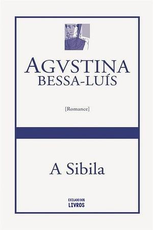 A Sibila by Agustina Bessa-Luís