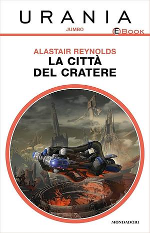 La città del cratere by Alastair Reynolds