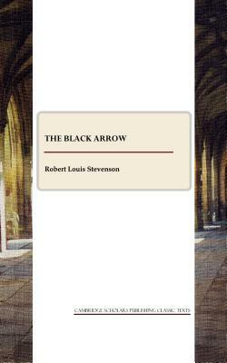 The Black Arrow: A Tale of the Two Roses by Robert Louis Stevenson