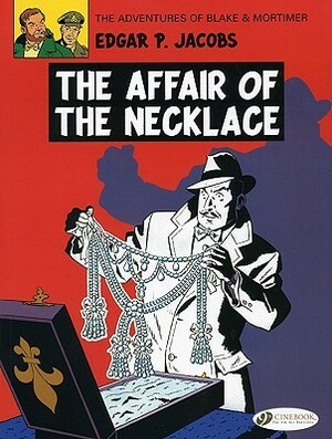 Blake & Mortimer, Vol. 7: The Affair of the Necklace by Jerome Saincantin, Edgar P. Jacobs